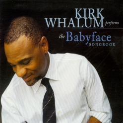 Kirk Whalum - Kirk Whalum Performs The Babyface Songbook